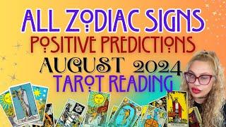 ALL ZODIAC SIGNS "POSITIVE PREDICTIONS" AUGUST 2024 TAROT READING