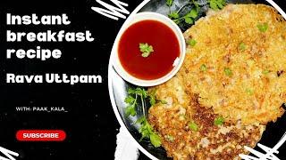 Instant Rawa Uttpam Recipe | Quick and Healthy Breakfast Recipe | Uttapam With Semolina