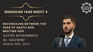 Reconciling Between Fear of Death and Meeting God | Ramadan 1446/2025 Night 4 | S. Mohammad Qazwini