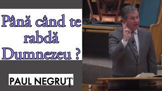 Paul Negruț - Până când te rabdă Dumnezeu ? | PREDICI 2022