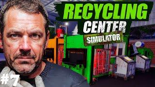 РАБОТАЮ ДО ИЗНЕМОЖЕНИЯ РАДИ ПРОЦВЕТАНИЯ БИЗНЕСА! - RECYCLING CENTER SIMULATOR # 7