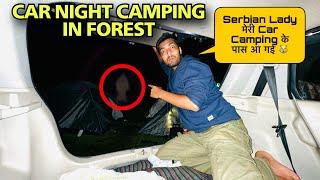 Serbian Lady रात को मेरी Car Camping में आ गई Serbian Dancing Lady Real Video| Night Camping India