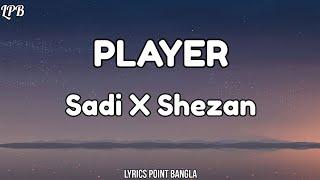 Sheikh Sadi X Shezan - Player || Lyrics Point Bangla