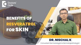 Anti-Ageing Antioxidant RESVERATROL for #skinrejuvenation #skincare Dr. Nischal KC | Doctors' Circle