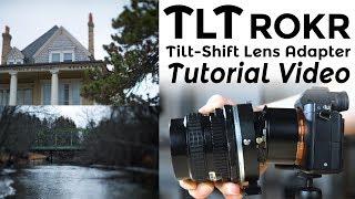 TLT ROKR Tilt-Shift Lens Adapter Tutorial Video