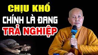 CHỊU KHỔ là đang trả cho hết Nghiệp - Sư cô Tâm Tâm  (hay quá)