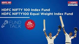 Fund Talk - HDFC NIFTY 100 Index Fund & HDFC NIFTY100 Equal Weight Index Fund #NFO