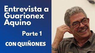 GUARIONEX AQUINO - PARTE 1 | CON QUIÑONES