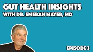 Gut Health Insights #3 with Dr. Emeran Mayer