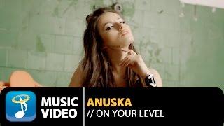 Anushka - On Your Level (Official Music Video HD)