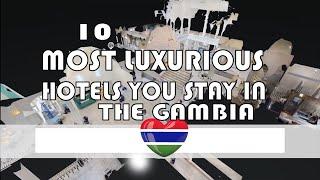 10 MOST LUXURIOUS  FIVE STAR HOTELS IN THE GAMBIA | HOTELS IN THE GAMBIA | VISIT  THE GAMBIA