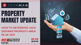 UK Property Market Update | How to determine high demand property area in UK 2021