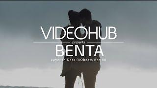 Benta - Lover In Dark (AObeats Remix) (VideoHUB) #staycreative