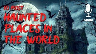 10 Most Haunted Places in the World  |  Real Scary Horror Stories