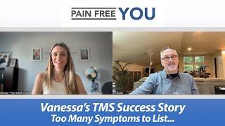 Vanessa's TMS / PDP Success Story - Many Symptoms (see description)