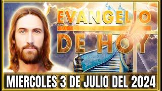 EVANGELIO DE HOY MIERCOLES 3 DE JULIO DEL 2024 | PALABRA DE DIOS