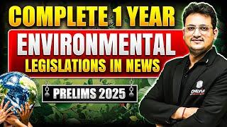 Complete 1 Year Environmental Legislations in News | Environment | Udaan 500 | UPSC Prelims 2025