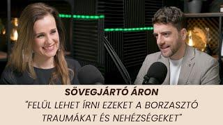 Sövegjártó Áron – "Felül lehet írni ezeket a borzasztó traumákat és nehézségeket"