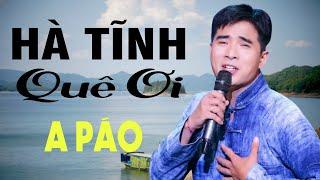 Hà Tĩnh Quê Ơi, Tìm Em Câu Ví Sông Lam - A Páo - Dân ca xứ Nghệ xao xuyến triệu trái tim