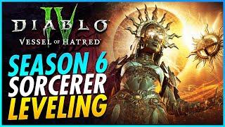 Season Six Best Sorcerer Leveling Build Is WILD 1-60 - Diablo 4 Vessel of Hatred