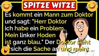 Spitze Witze: Es kommt ein Mann zum Arzt: "Herr Doktor, ich habe ein Problem" 