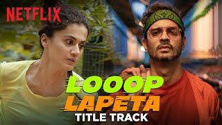 Looop Lapeta Title Track | Music Video | Taapsee Pannu, Tahir Raj Bhasin | Netflix India