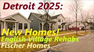 Detroit's English Village: Fischer Homes Development. February, 2025 Update. Neighborhood Rebuilding