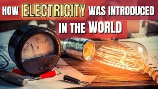 The Shocking History of Electricity: How it Changed the World