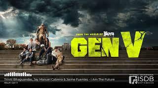 Triniti Bhaguandas, Jay Manuel Cabrera & Jaime Fuentes - I Am The Future | Gen V SOUNDTRACK