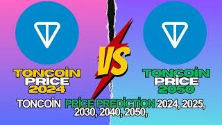 Toncoin Price Prediction 2024, 2025, 2030, 2040, 2050,