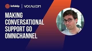 Infobip x Vocalcom - Making Conversational Support Go Omnichannel [CCaaS Case Study]