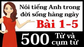 500 Từ và cụm từ tiếng Anh - Bài 1-5: Nói tiếng Anh!