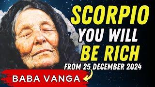 Baba Vanga’s Prediction SCORPIO Will Enter a Golden Era of Wealth After December 25, 2024!