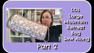 Sew Along with Darvanalee Designs Studio | DDs Large Mountain Retreat Bag Part 2 of 4