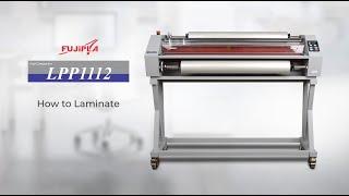 Fujipla LPP1112 Roll Laminating Machine ~ HOW TO LAMINATE