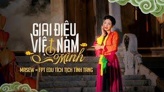 Masew, Reii, Tuấn Cry - Giai Điệu Việt Nam Mình | Bài hát chủ đề FPT Edu Tích Tịch Tình Tang 2024