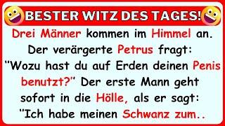  WITZ DES TAGES! Petrus fragt drei Männer, was sie mit ihren Penissen auf der Erde gemacht haben...