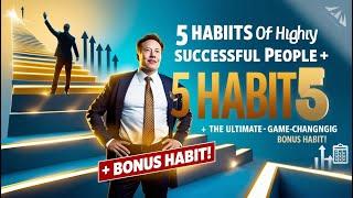 5 Habits of Highly Successful People + The Ultimate Game Changing Bonus Habit!