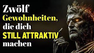 Wie man STILL attraktiv ist - 12 sozial attraktive Gewohnheiten | STOISCHE GEWOHNHEITEN