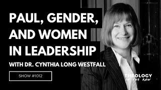 Paul, Gender, and the Women in Leadership Debate: Dr. Cynthia Long Westfall