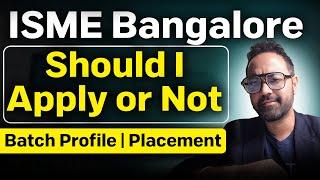 ISME Bangalore Should I Apply or NOT ? | Batch Profile | Placements | Highest Package