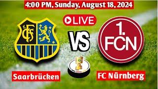 Saarbrücken Vs FC Nürnberg | German Cup Live Score Match 2024 Today