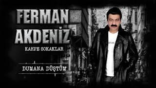 Ferman Akdeniz - Dumana Düştüm