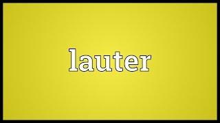 Lauter Meaning