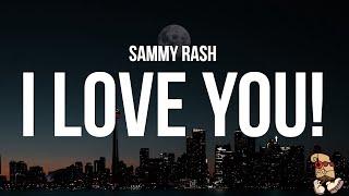 sammy rash - i love you! (Lyrics)