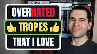 5 OVERHATED Story Tropes That I Love