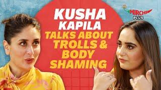 Kusha Kapila shares how she deals with Trolls & Body Shaming | Kareena Kapoor Khan