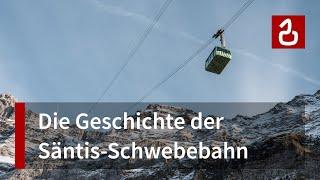 Die Säntis-Schwebebahn | Geschichte eines Schweizer Seilbahn-Urgesteins | Schwägalp - Säntis