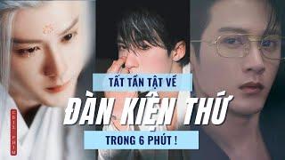 Tất tần thật về Đàn Kiện Thứ - Tương Liễu "độc nhất vô nhị"