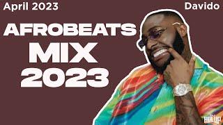 Afrobeats Mix April 2023 | Best of Afrobeats April 2023 | Davido